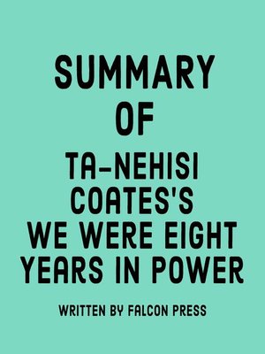 cover image of Summary of Ta-Nehisi Coates's We Were Eight Years in Power